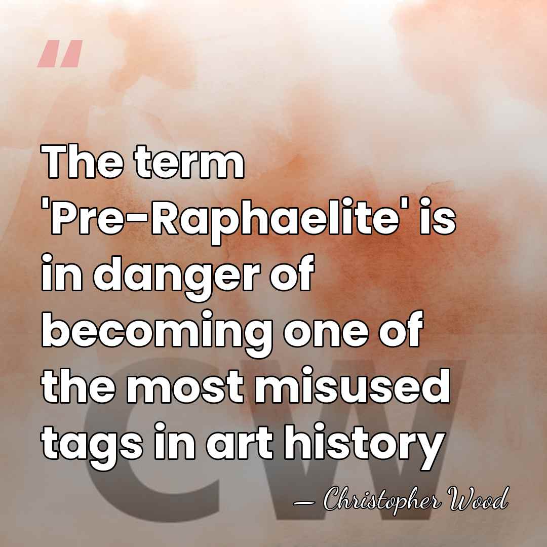 The term 'Pre-Raphaelite' is in danger of becoming one of the most&hellip; - Christopher Wood