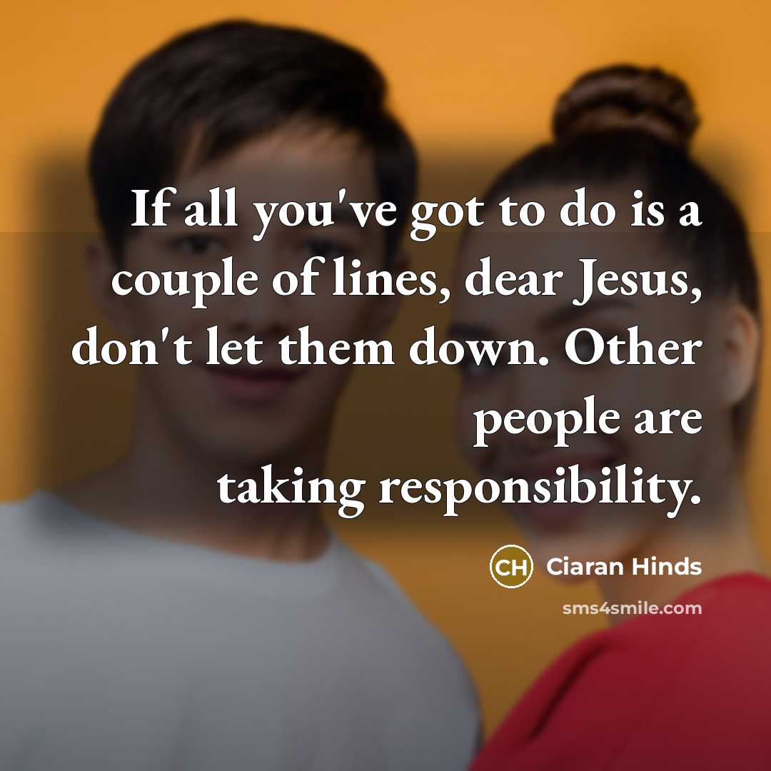 “If all you've got to do is a couple of…” quote by Ciaran Hinds