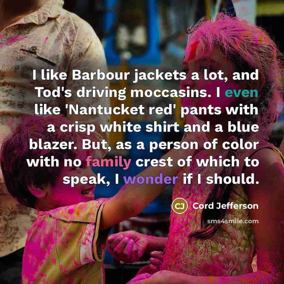 “I like Barbour jackets a lot, and Tod's driving moccasins.…” quote by Cord Jefferson
