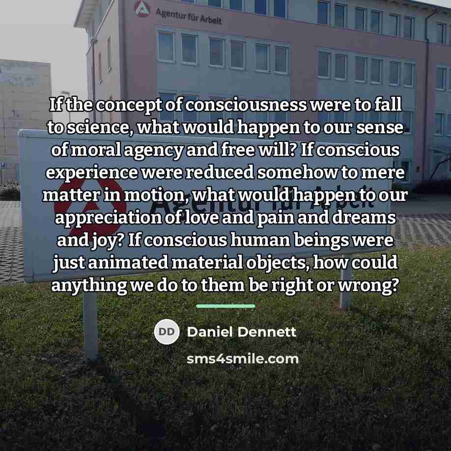 “If the concept of consciousness were to fall to science,…” quote by Daniel Dennett