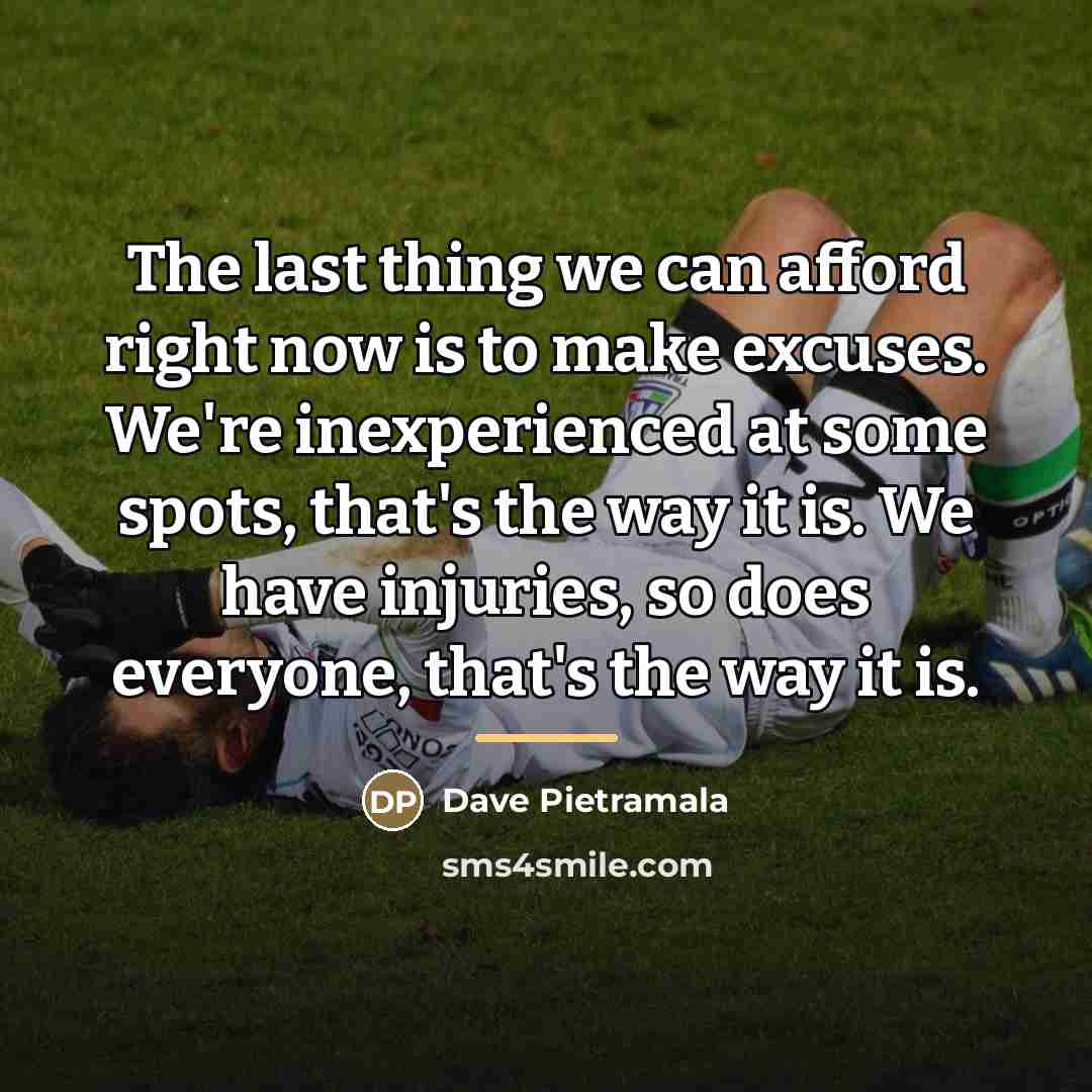 “The last thing we can afford right now is to…” quote by Dave Pietramala