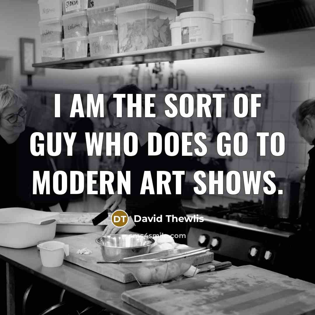 “I am the sort of guy who does go to…” quote by David Thewlis