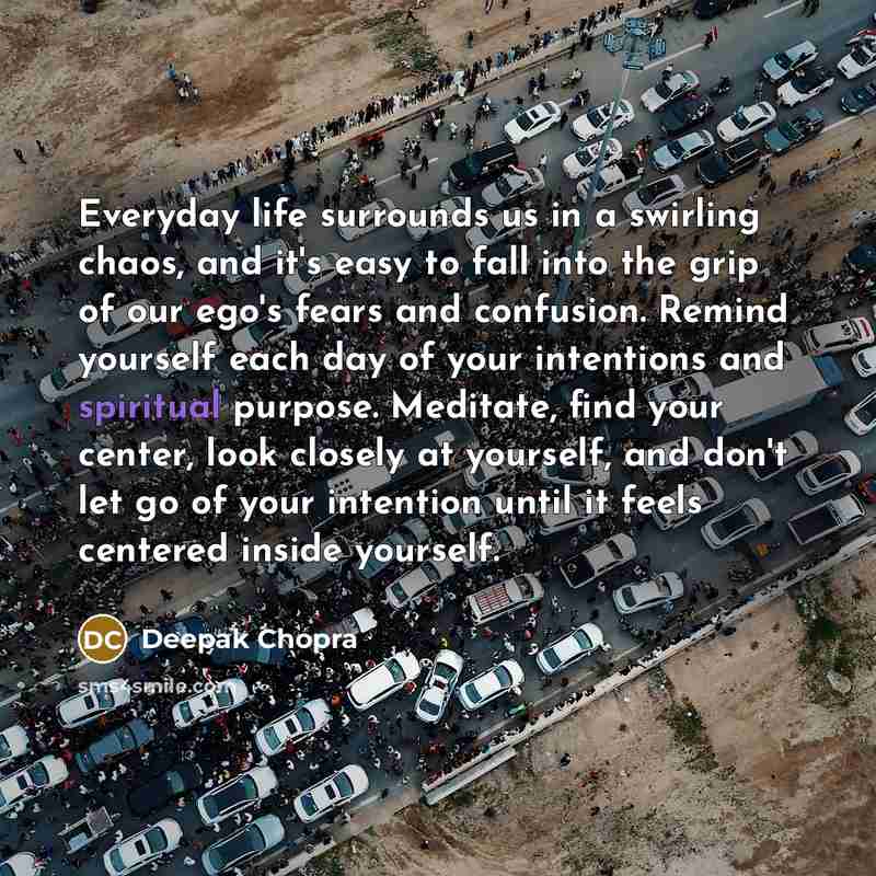 “Everyday life surrounds us in a swirling chaos, and it's…” quote by Deepak Chopra