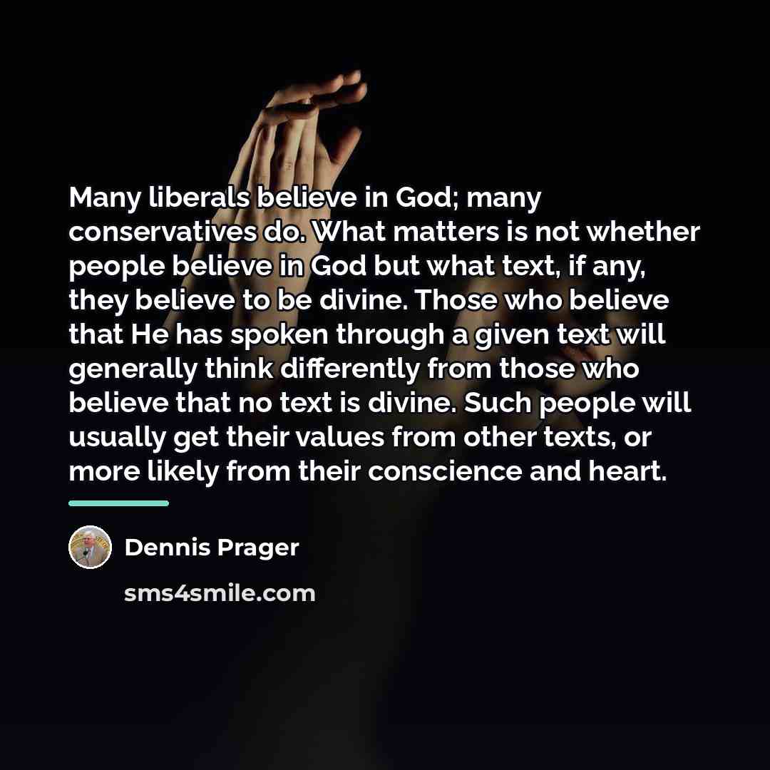 “Many liberals believe in God; many conservatives do. What matters…” quote by Dennis Prager
