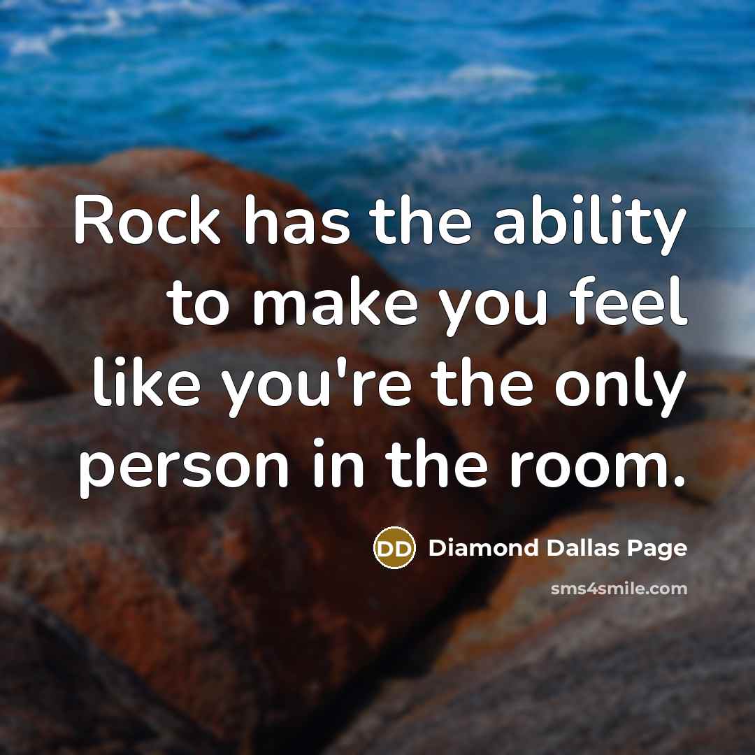 “Rock has the ability to make you feel like you're…” quote by Diamond Dallas Page