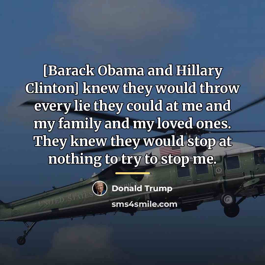 “[Barack Obama and Hillary Clinton] knew they would throw every…” quote by Donald Trump