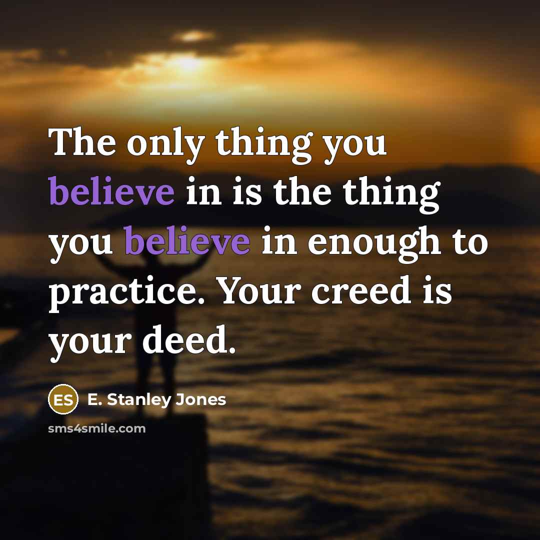 “The only thing you believe in is the thing you…” quote by E. Stanley Jones