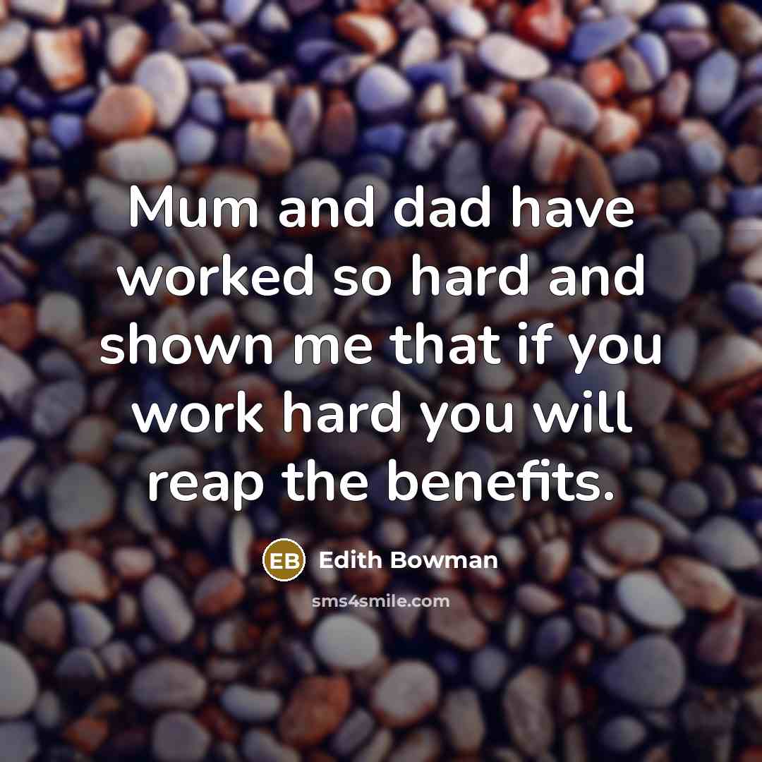 “Mum and dad have worked so hard and shown me…” quote by Edith Bowman