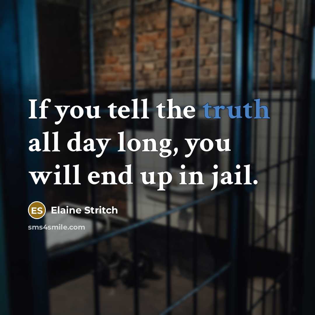 “If you tell the truth all day long, you will…” quote by Elaine Stritch