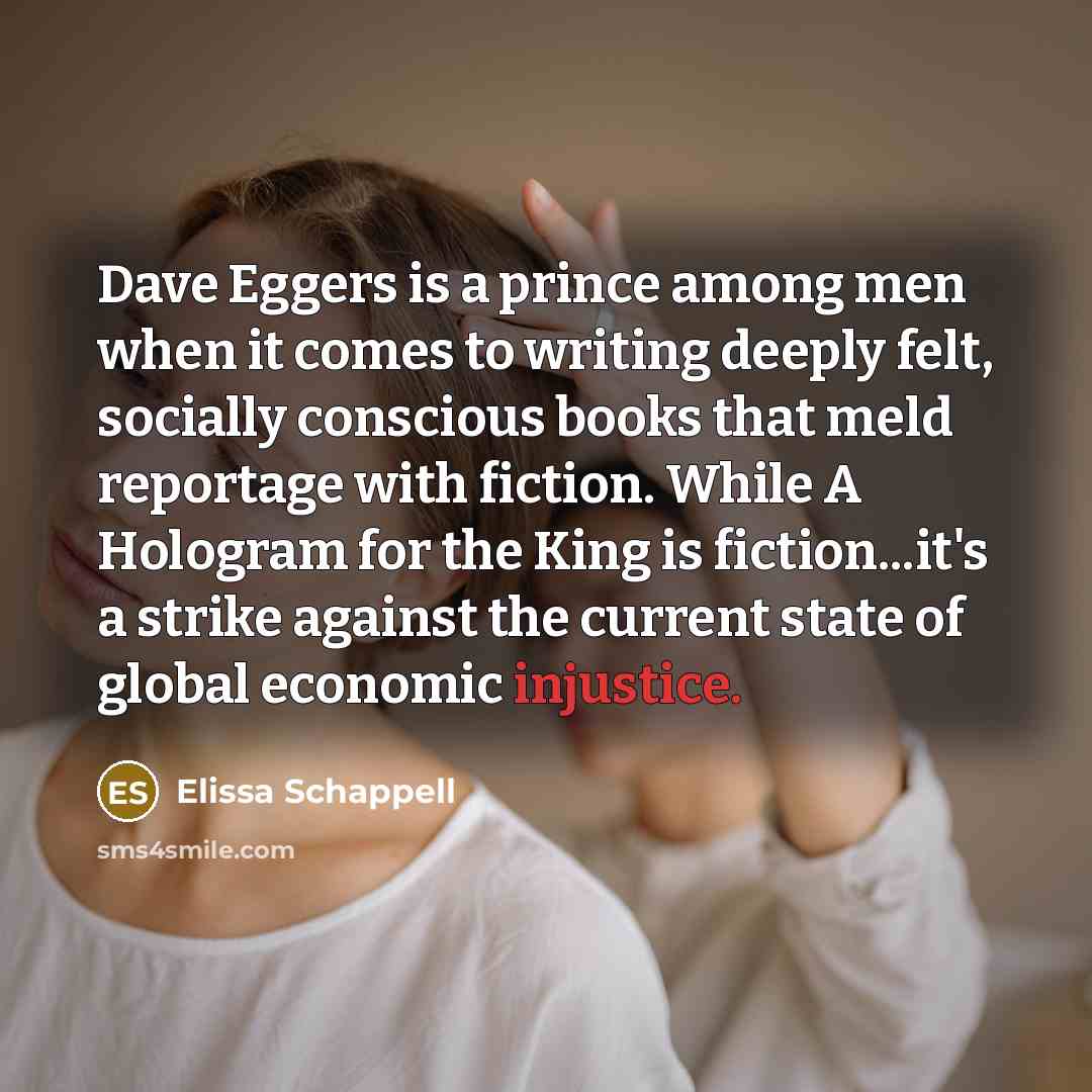 “Dave Eggers is a prince among men when it comes…” quote by Elissa Schappell