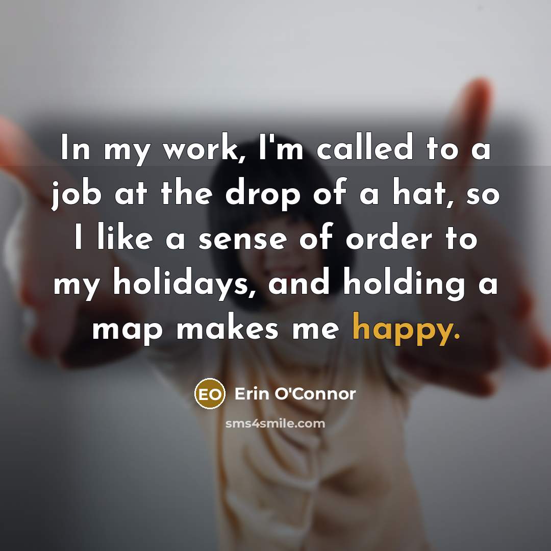 “In my work, I'm called to a job at the…” quote by Erin O'Connor