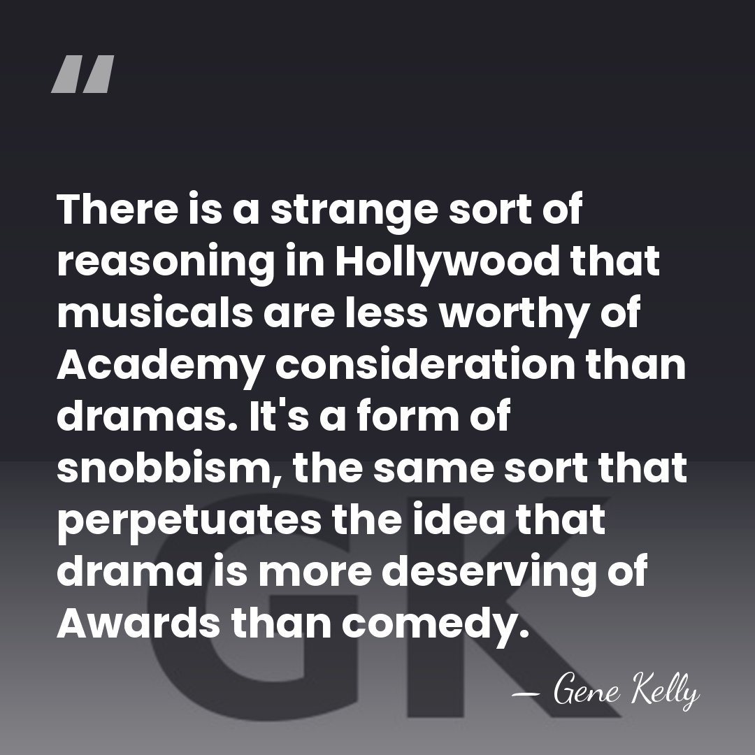 There is a strange sort of reasoning in Hollywood that musicals are&hellip; - Gene Kelly