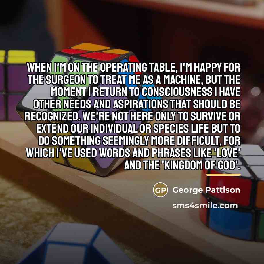 “When I'm on the operating table, I'm happy for the…” quote by George Pattison