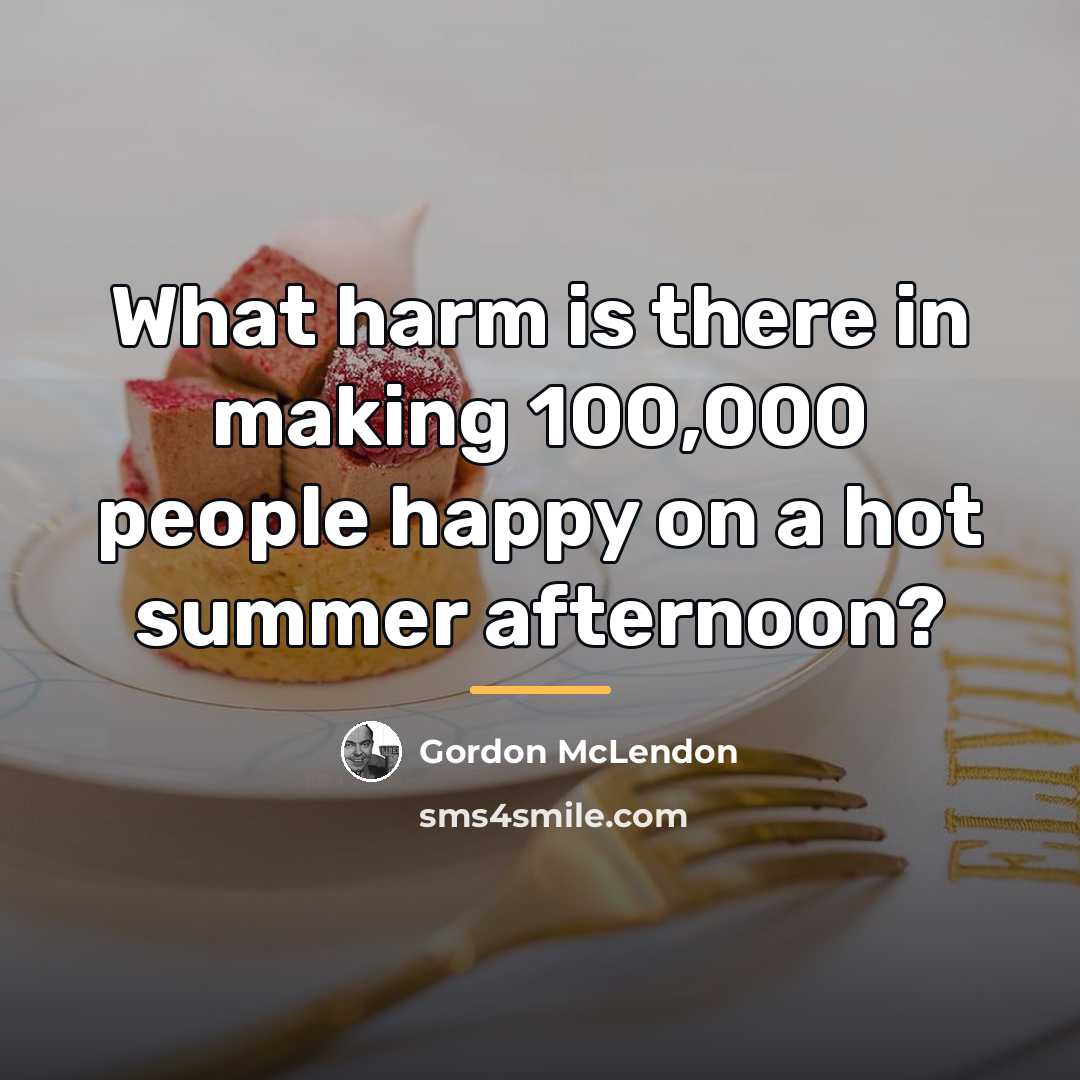 “What harm is there in making 100,000 people happy on…” quote by Gordon McLendon