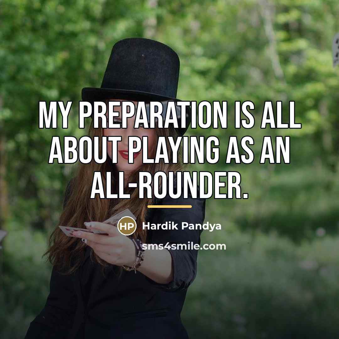 “My preparation is all about playing as an all-rounder.…” quote by Hardik Pandya