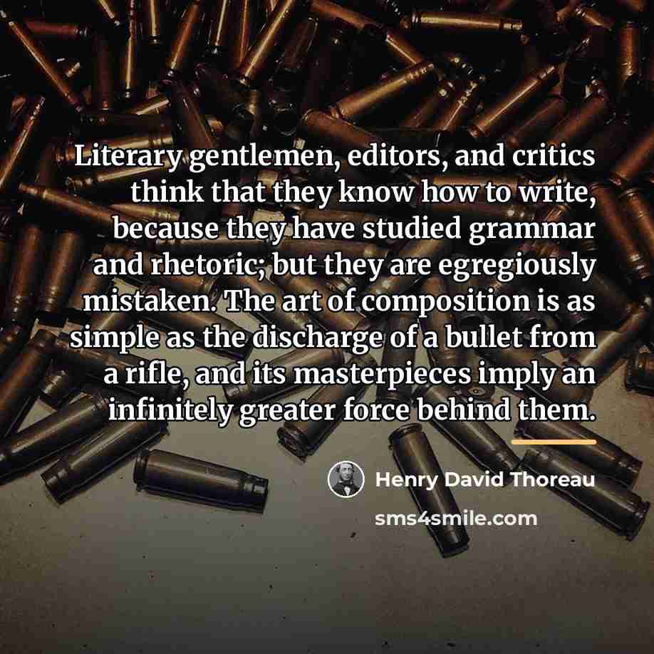“Literary gentlemen, editors, and critics think that they know how…” quote by Henry David Thoreau