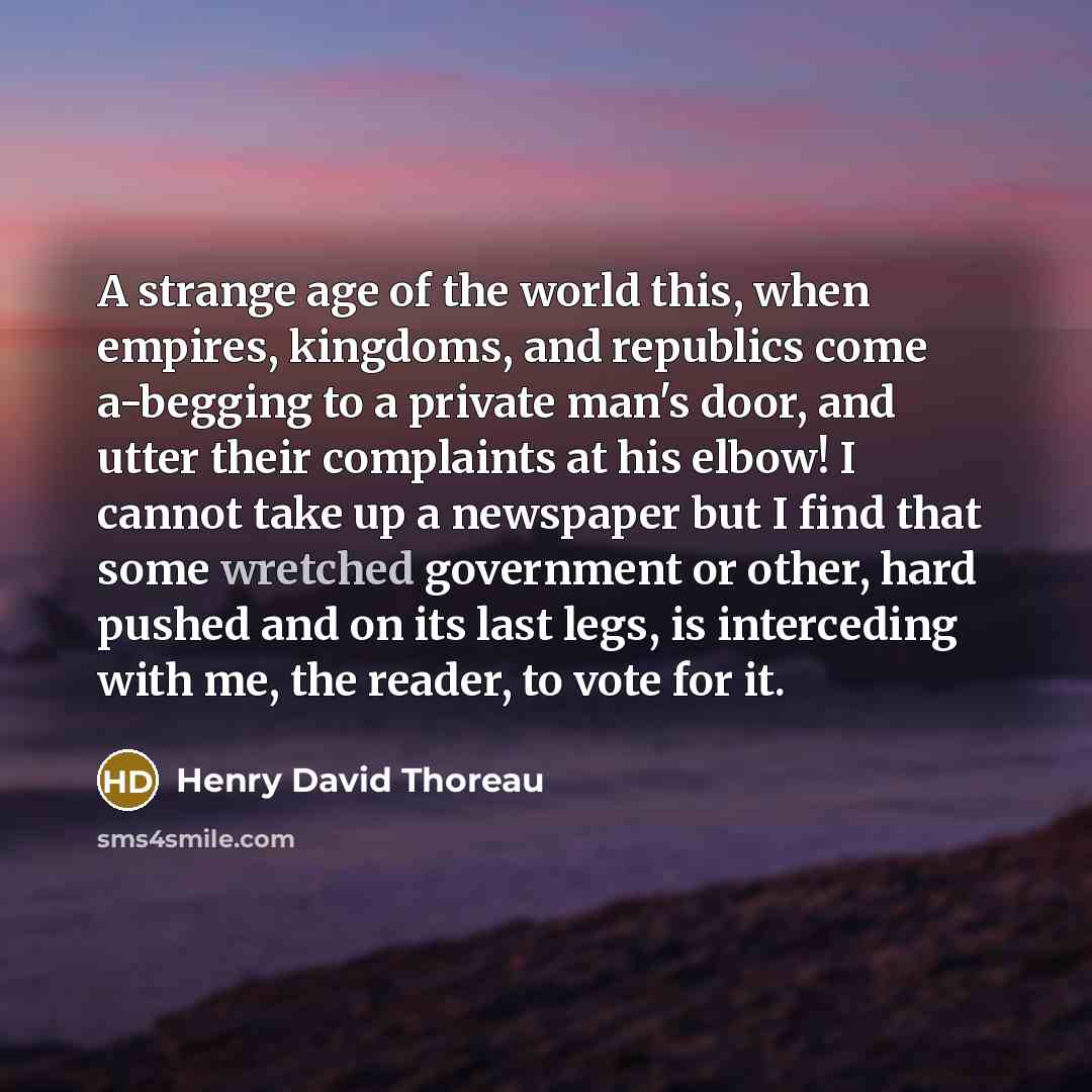 “A strange age of the world this, when empires, kingdoms,…” quote by Henry David Thoreau
