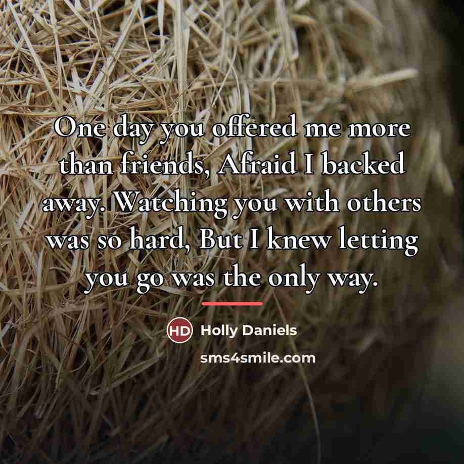 “One day you offered me more than friends, Afraid I…” quote by Holly Daniels