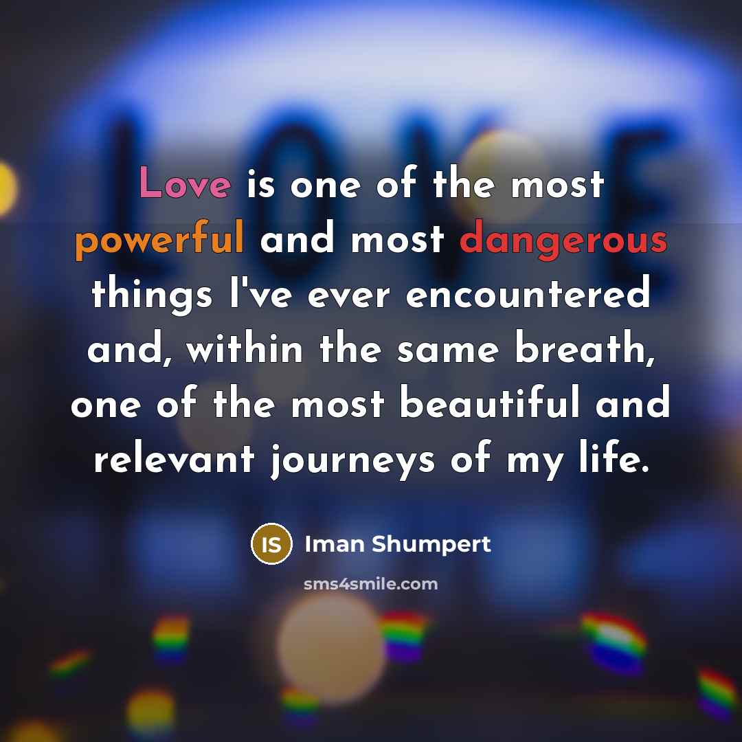 “Love is one of the most powerful and most dangerous…” quote by Iman Shumpert