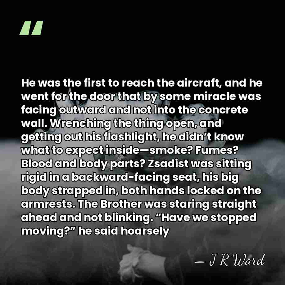 He was the first to reach the aircraft, and he went for&hellip; - J R Ward