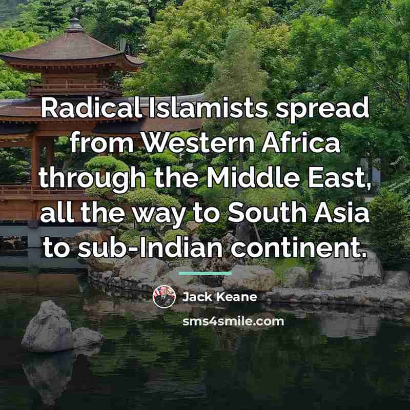 “Radical Islamists spread from Western Africa through the Middle East,…” quote by Jack Keane