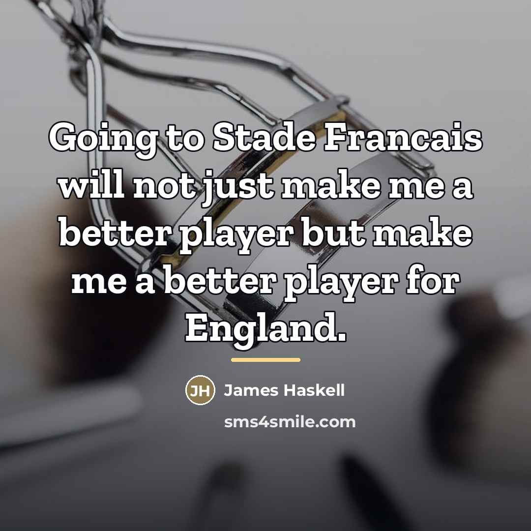 “Going to Stade Francais will not just make me a…” quote by James Haskell
