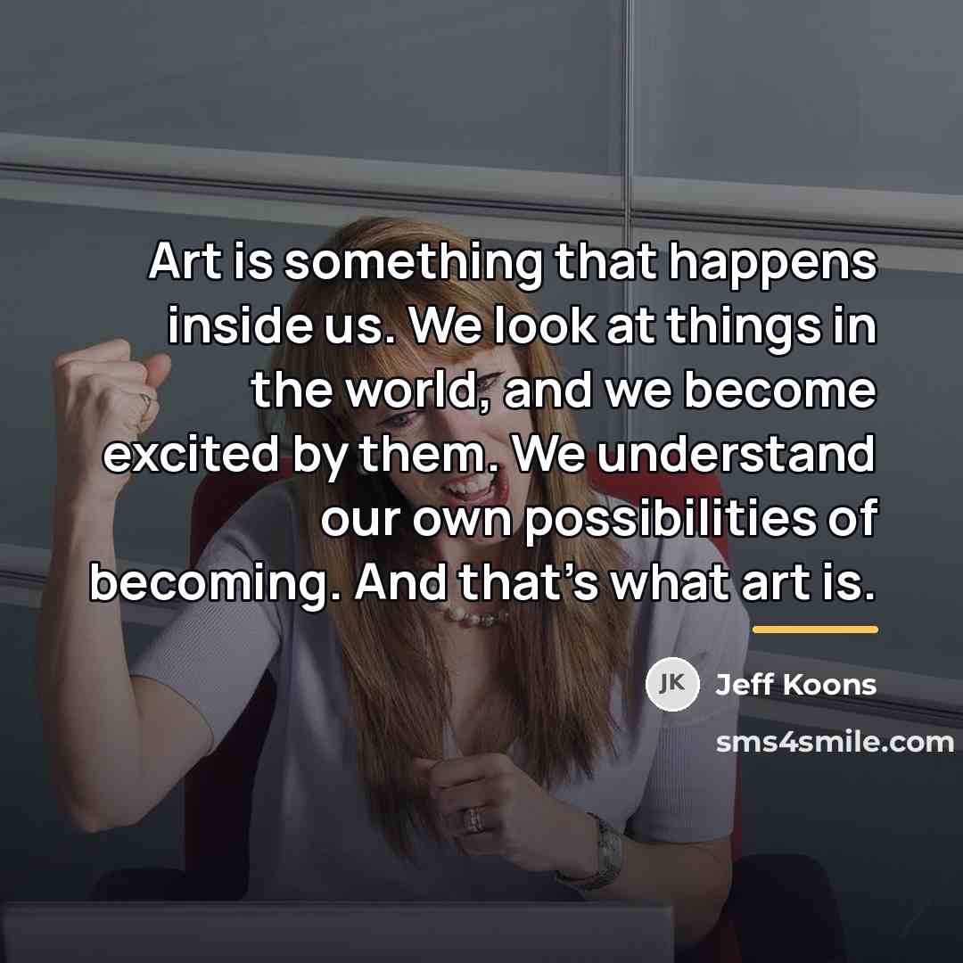 “Art is something that happens inside us. We look at…” quote by Jeff Koons