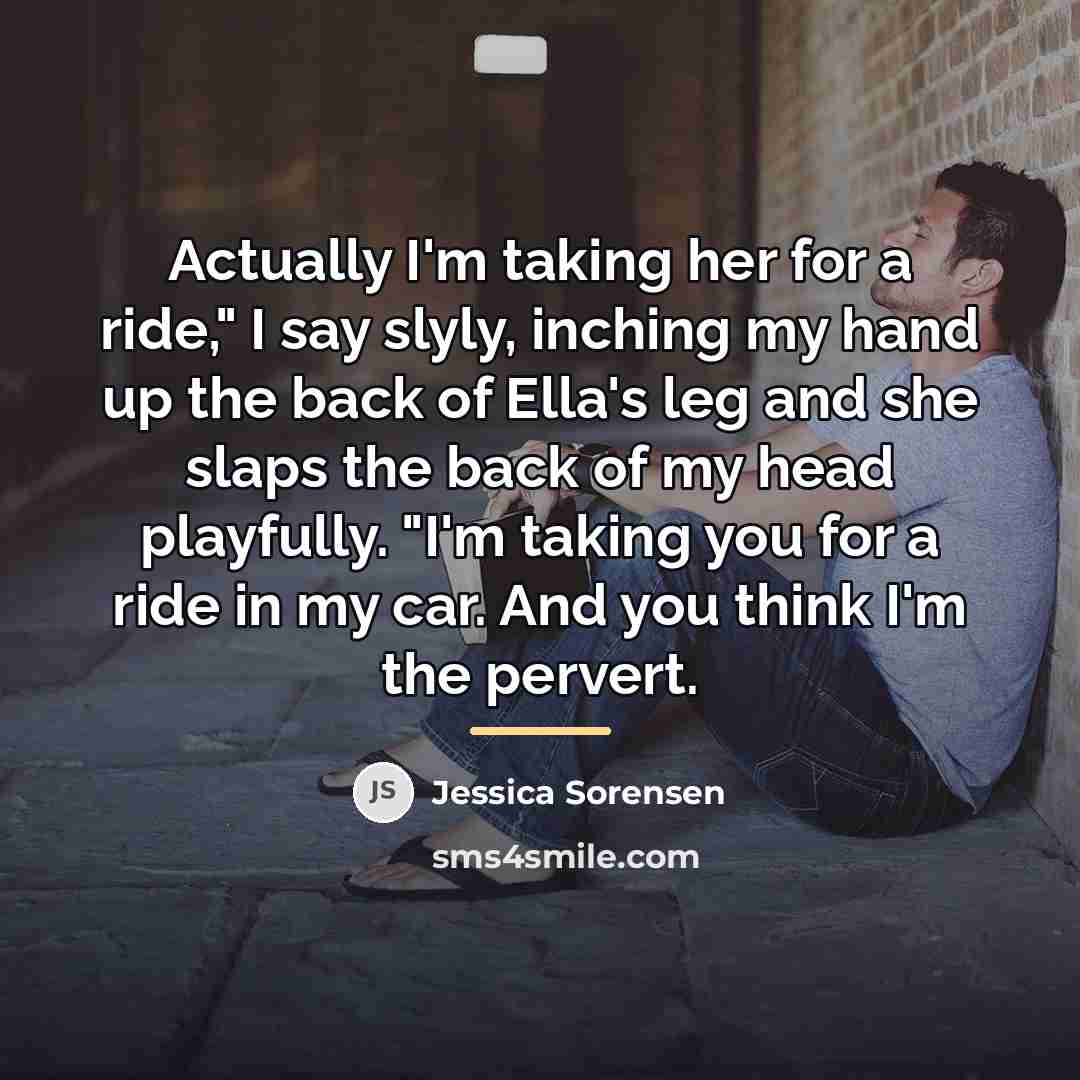 “Actually I'm taking her for a ride," I say slyly,…” quote by Jessica Sorensen