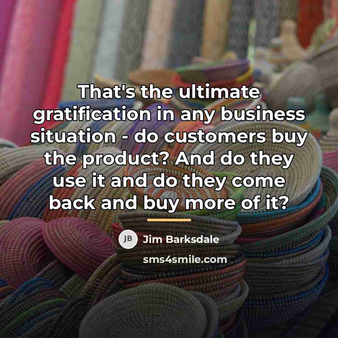 “That's the ultimate gratification in any business situation - do…” quote by Jim Barksdale