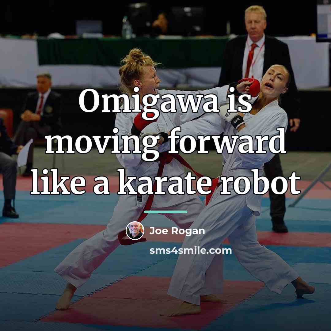 “Omigawa is moving forward like a karate robot…” quote by Joe Rogan