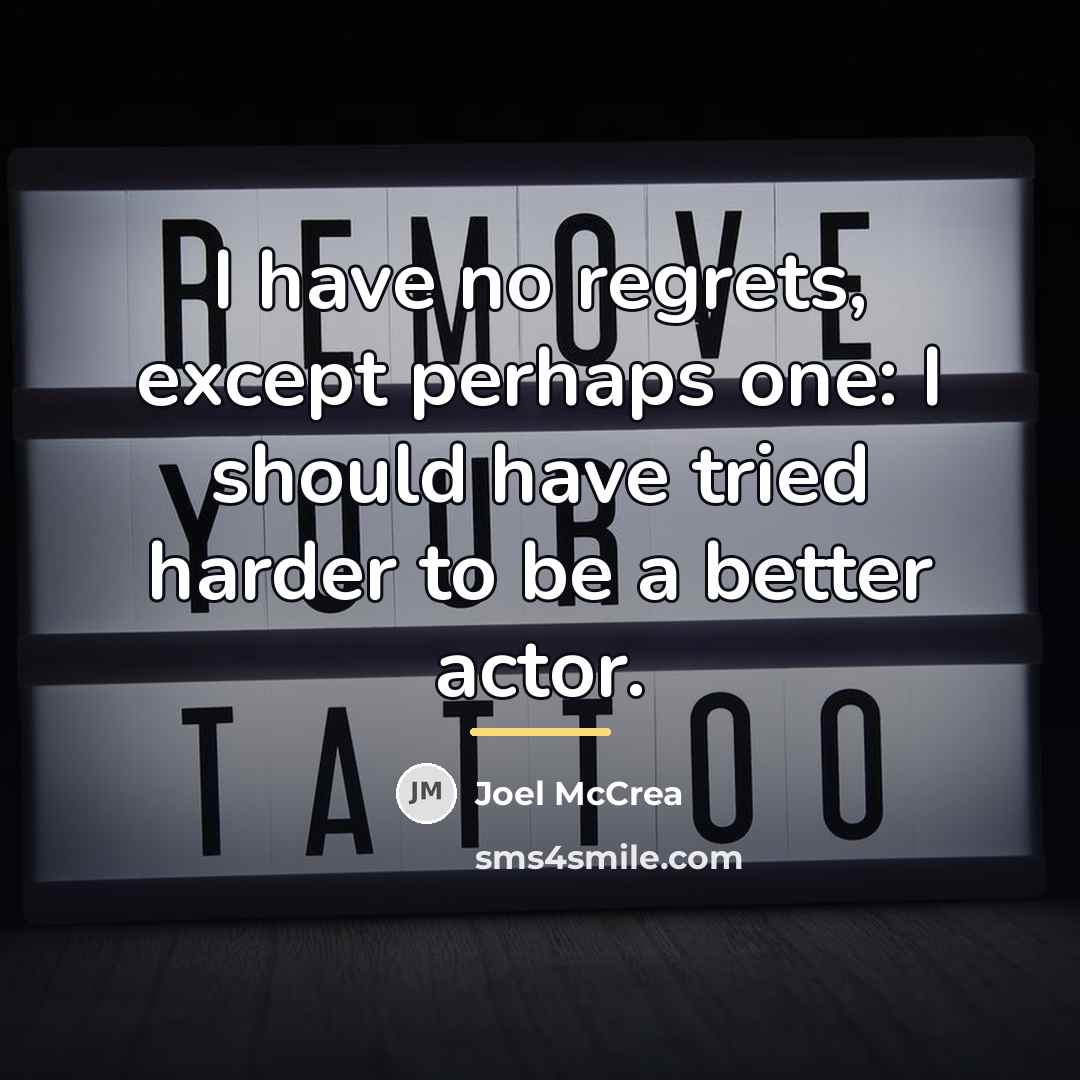 “I have no regrets, except perhaps one: I should have…” quote by Joel McCrea