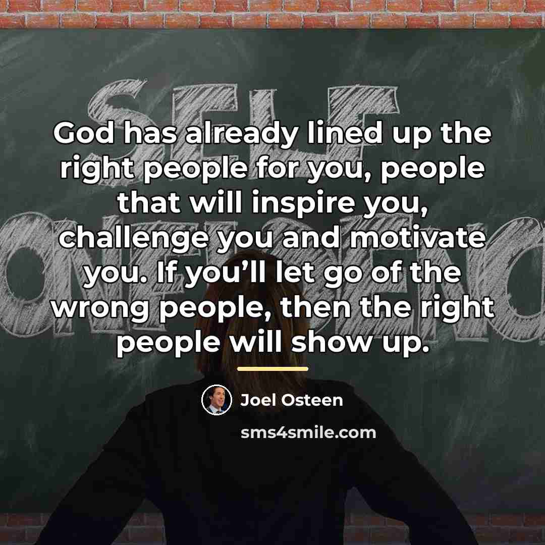 “God has already lined up the right people for you,…” quote by Joel Osteen