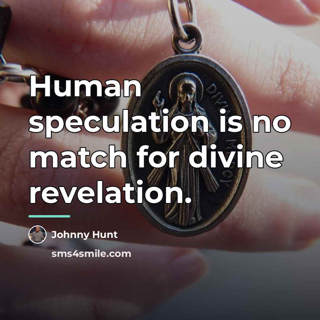 “Human speculation is no match for divine revelation.…” quote by Johnny Hunt