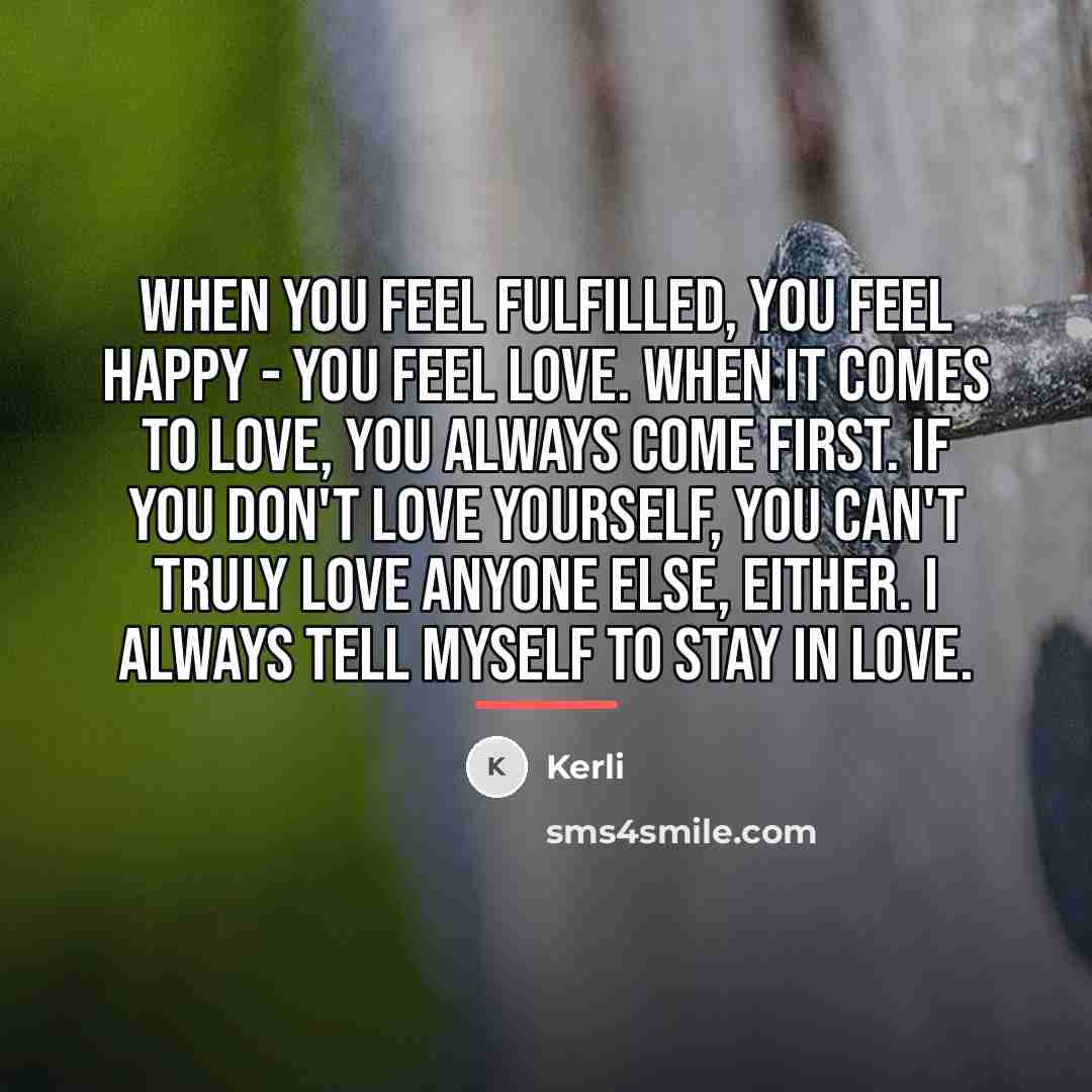 “When you feel fulfilled, you feel happy - You feel…” quote by Kerli