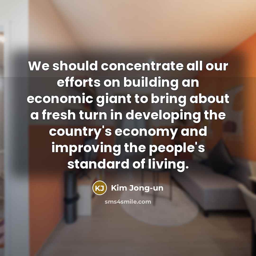 “We should concentrate all our efforts on building an economic…” quote by Kim Jong-un