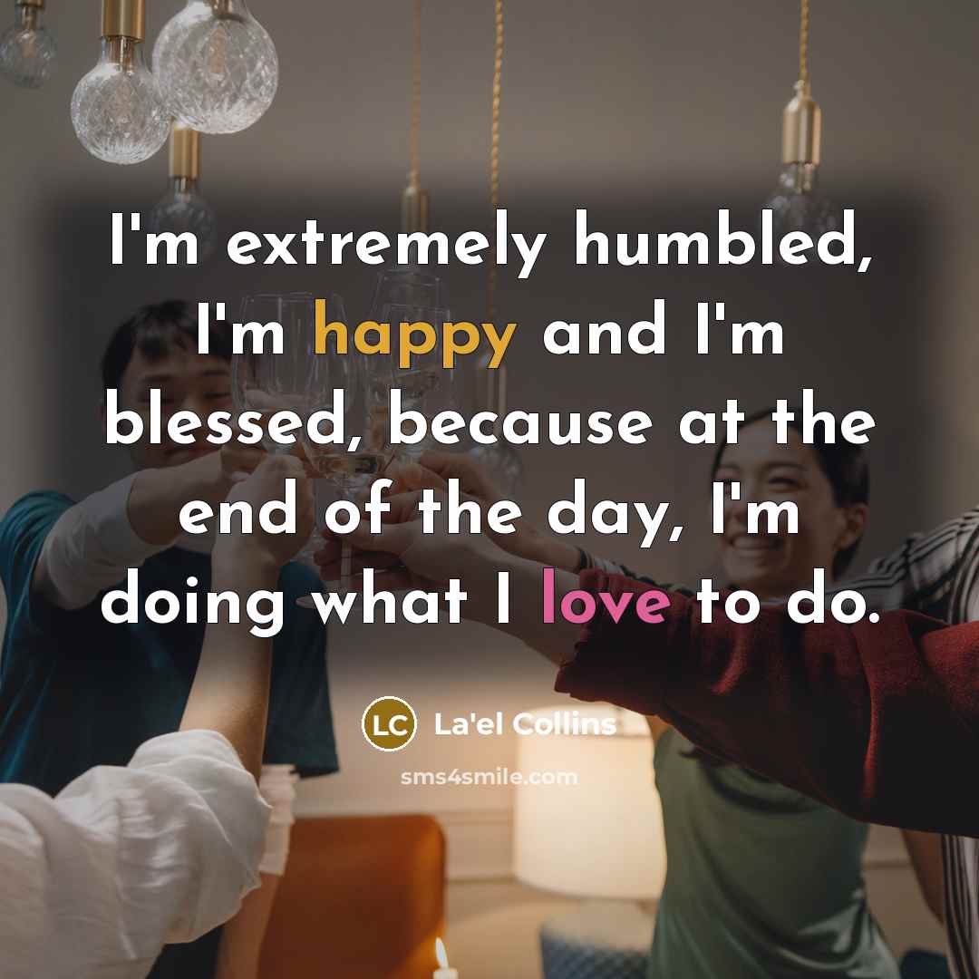 “I'm extremely humbled, I'm happy and I'm blessed, because at…” quote by La'el Collins