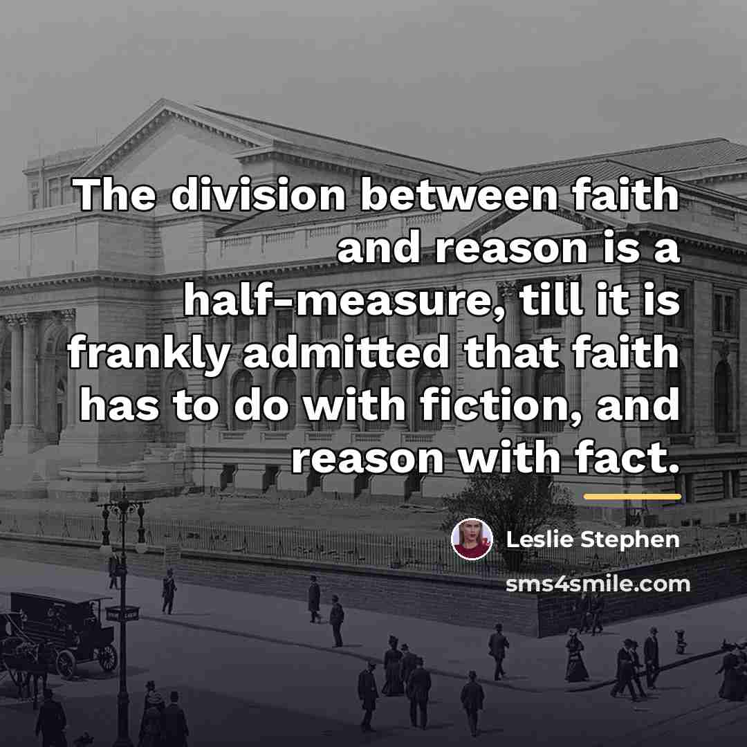 “The division between faith and reason is a half-measure, till…” quote by Leslie Stephen