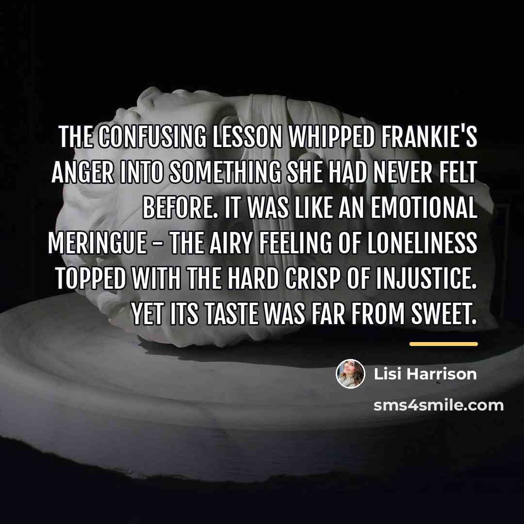 “The confusing lesson whipped Frankie's anger into something she had…” quote by Lisi Harrison