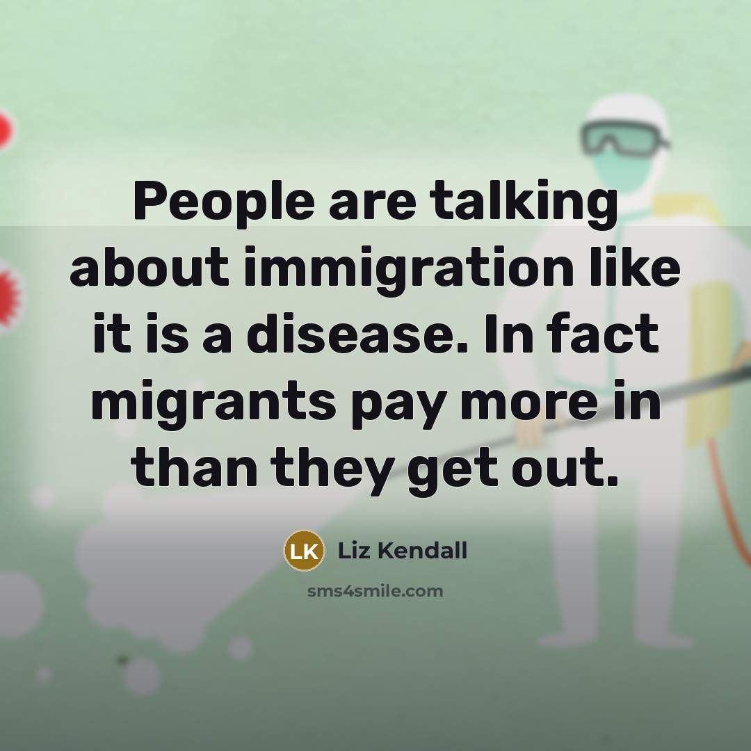 “People are talking about immigration like it is a disease.…” quote by Liz Kendall