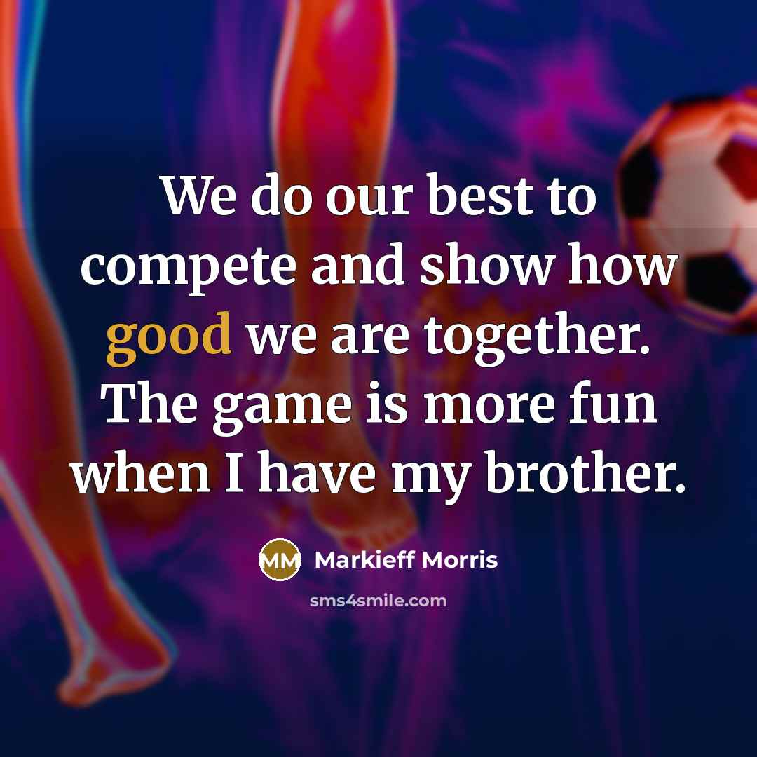 “We do our best to compete and show how good…” quote by Markieff Morris