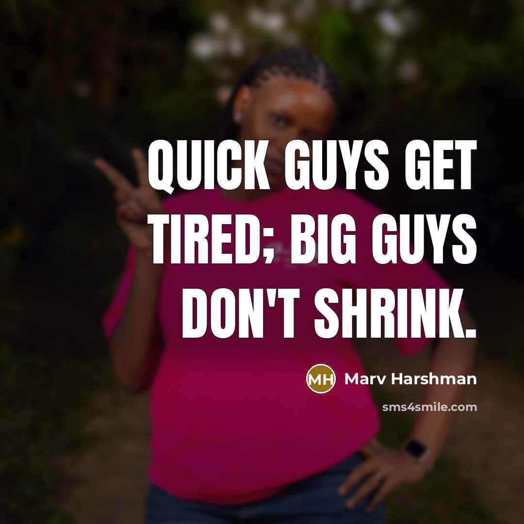 “Quick guys get tired; big guys don't shrink.…” quote by Marv Harshman