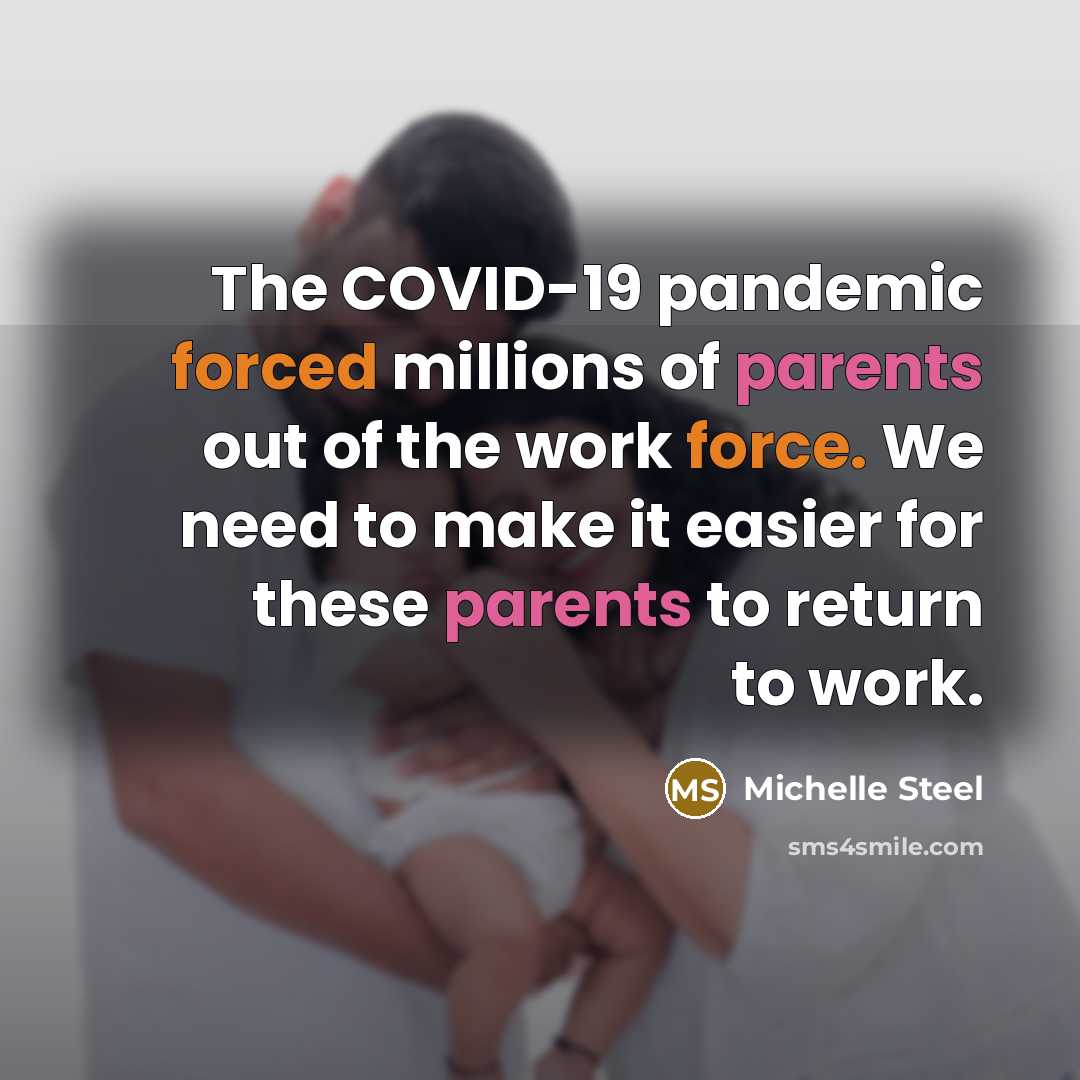 “The COVID-19 pandemic forced millions of parents out of the…” quote by Michelle Steel