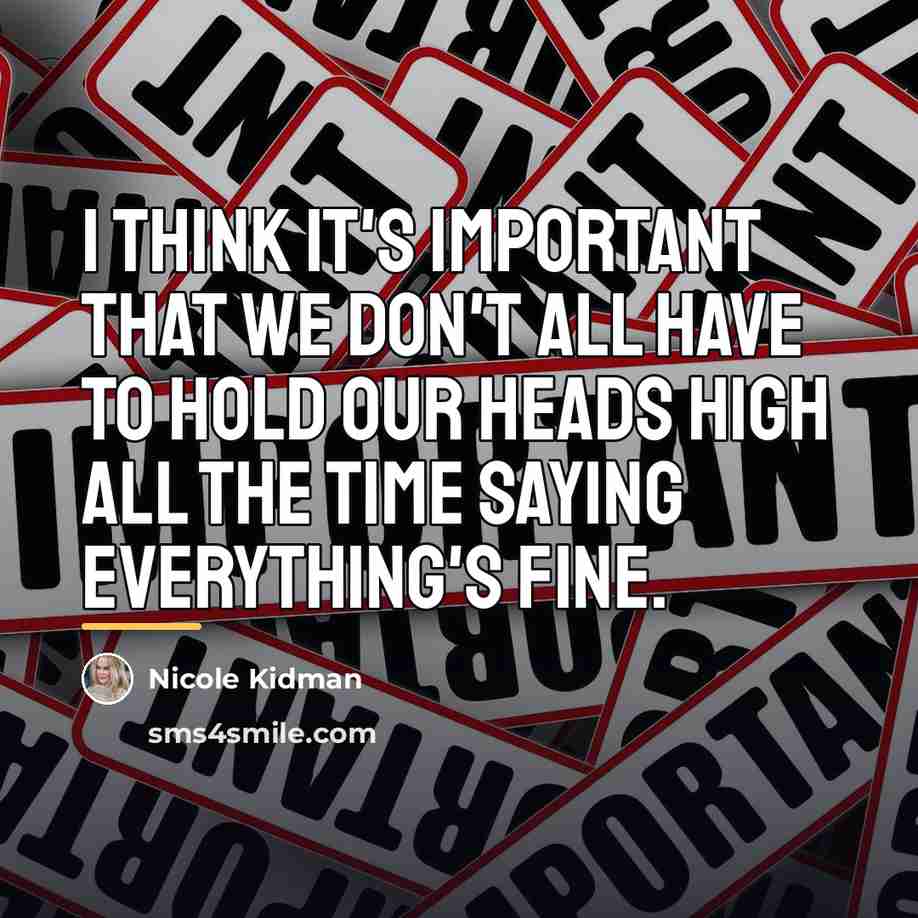 “I think it's important that we don't all have to…” quote by Nicole Kidman