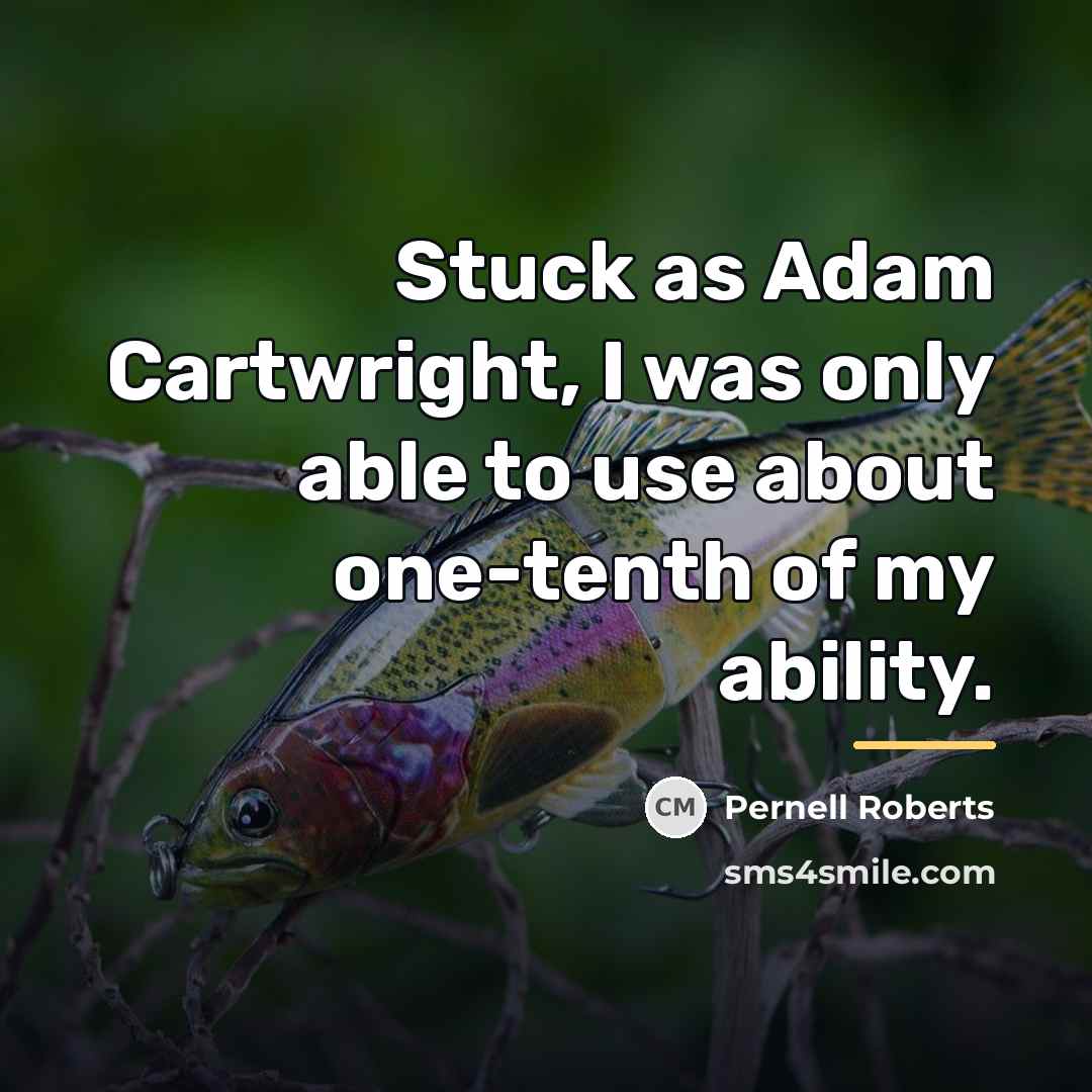“Stuck as Adam Cartwright, I was only able to use…” quote by Pernell Roberts