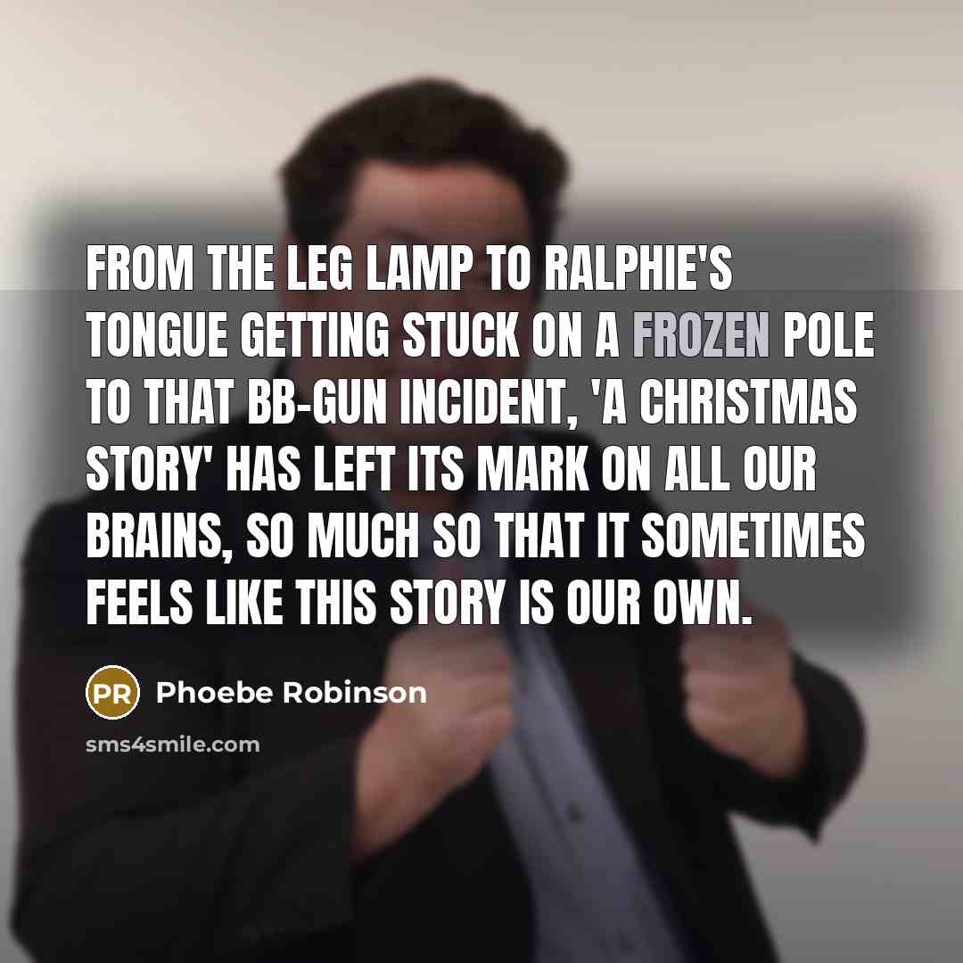 “From the leg lamp to Ralphie's tongue getting stuck on…” quote by Phoebe Robinson