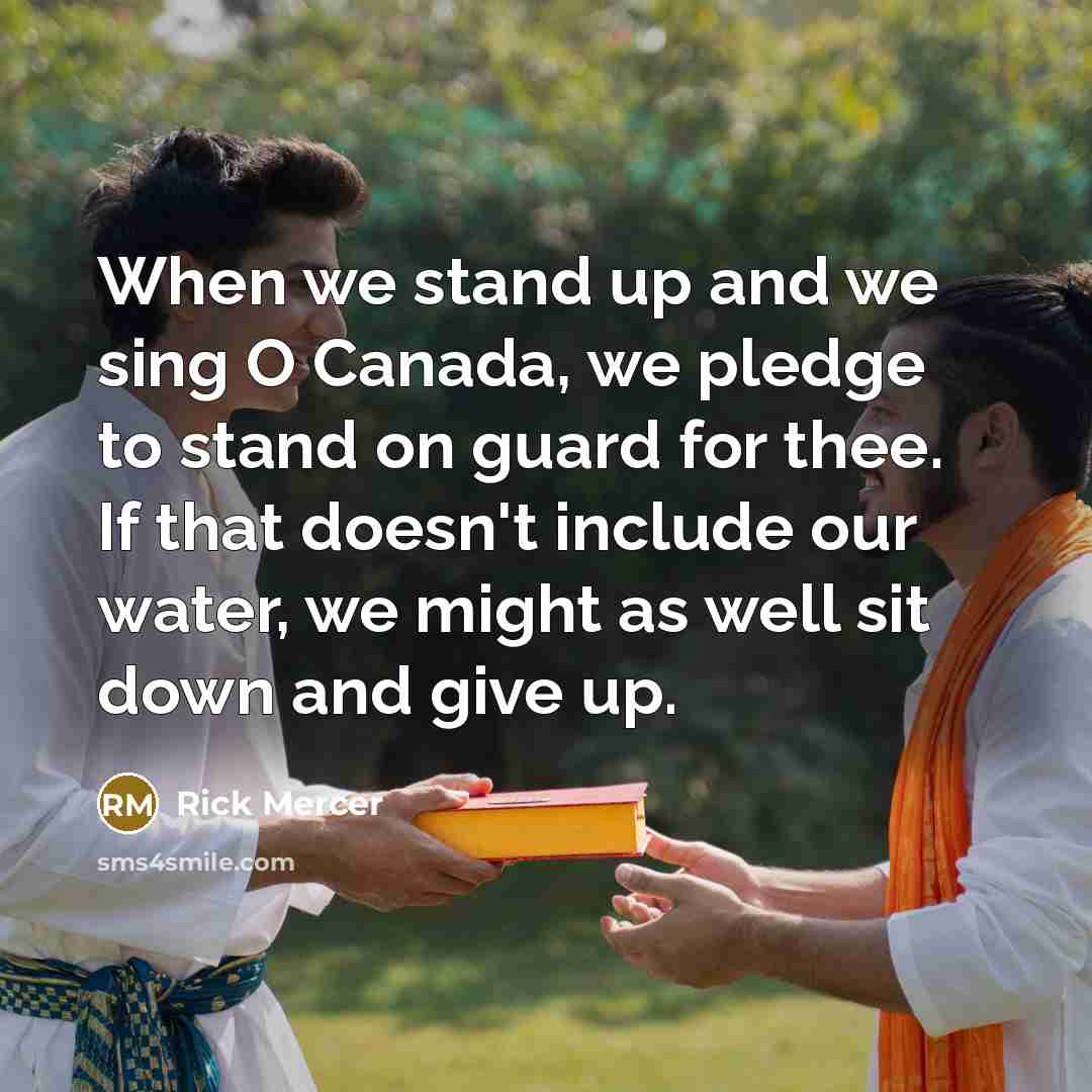 “When we stand up and we sing O Canada, we…” quote by Rick Mercer