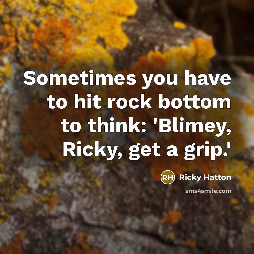 “Sometimes you have to hit rock bottom to think: 'Blimey,…” quote by Ricky Hatton