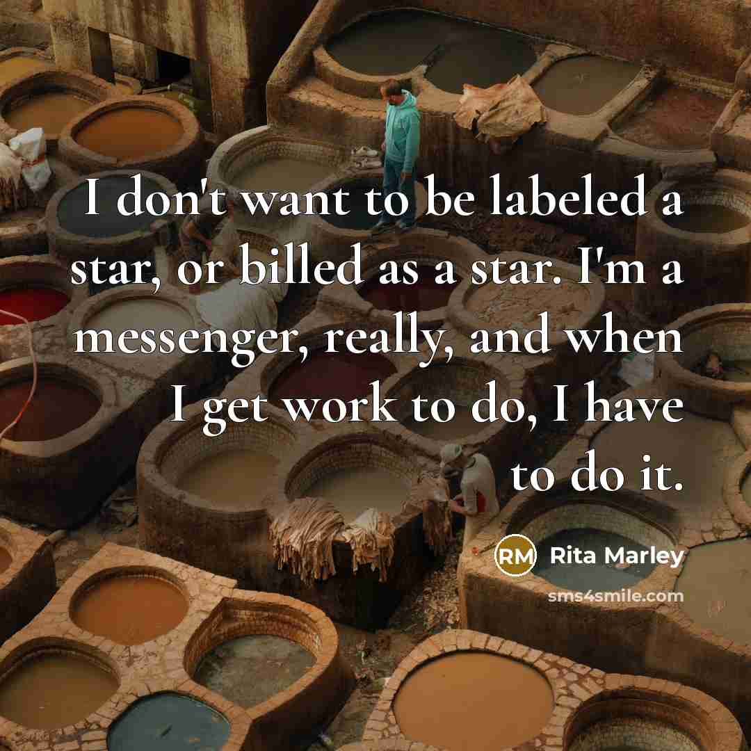 “I don't want to be labeled a star, or billed…” quote by Rita Marley