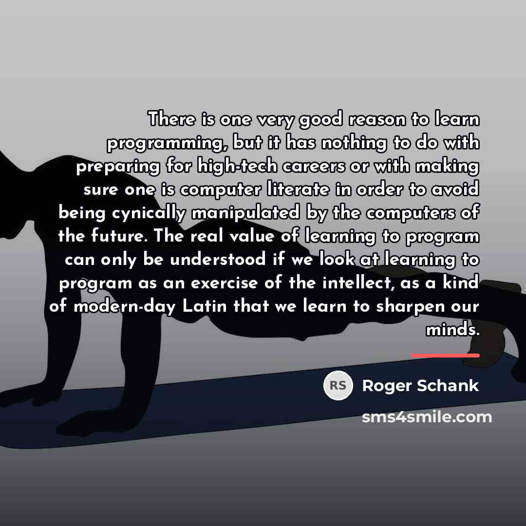 “There is one very good reason to learn programming, but…” quote by Roger Schank