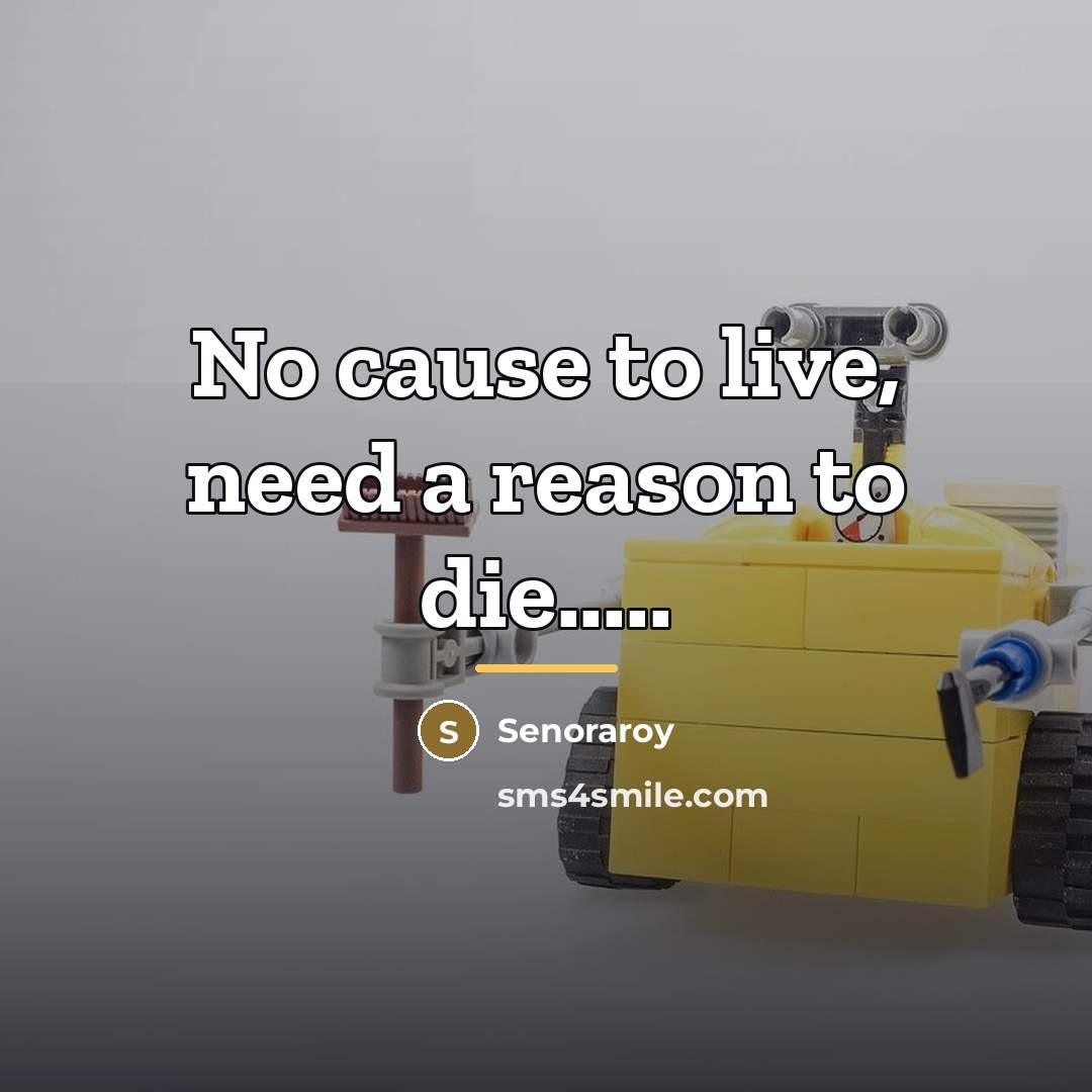 “No cause to live, need a reason to die.....…” quote by Senoraroy
